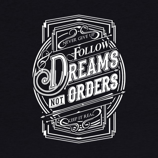 Follow Dreams not Orders NEWT-white by MellowGroove